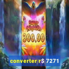 converter r$ 7271